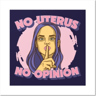 No Uterus No Opinion // Mind Your Own Uterus // Pro Choice Pro Woman Posters and Art